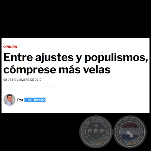 ENTRE AJUSTES Y POPULISMOS, CÓMPRESE MÁS VELAS - Por LUIS BAREIRO - Domingo, 05 de Noviembre de 2017